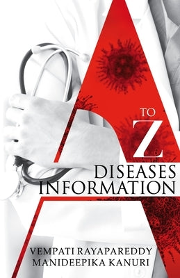 A to Z Diseases Information by Kanuri, Manideepika