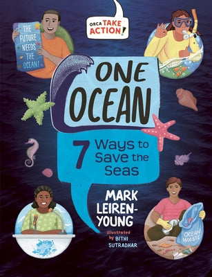 One Ocean: 7 Ways to Save the Seas by Leiren-Young, Mark