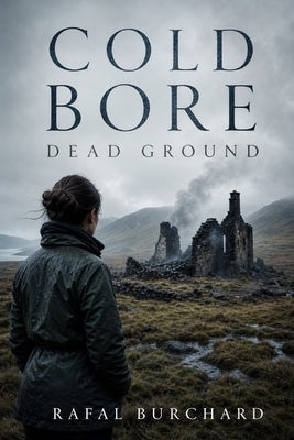 Cold Bore: Dead Ground by Burchard, Rafal
