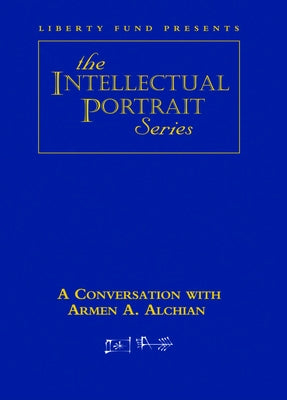 A Conversation with Armen A. Alchian (DVD) by Alchian, Armen A.