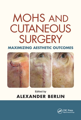 Mohs and Cutaneous Surgery: Maximizing Aesthetic Outcomes by Berlin, Alexander