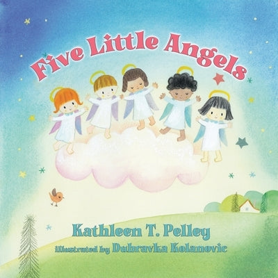 Five Little Angels by Pelley, Kathleen T.