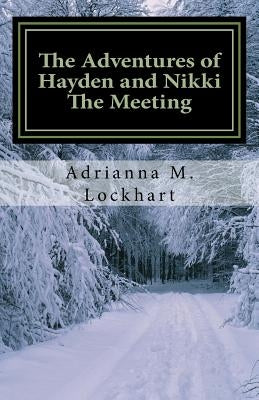 The Adventures of Hayden and Nikki: The Meeting by Lockhart, Adrianna M.