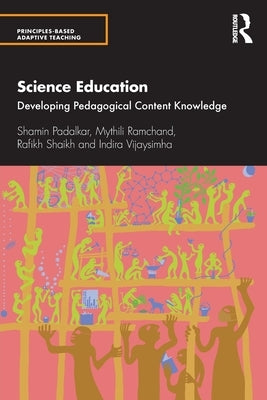 Science Education: Developing Pedagogical Content Knowledge by Padalkar, Shamin