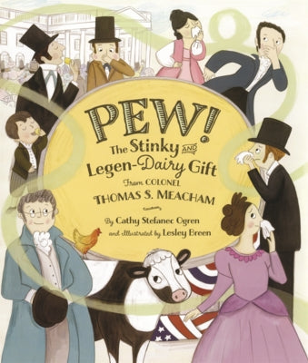 Pew: The Stinky and Legen-Dairy Gift from Colonel Thomas S. Meacham by Ogren, Cathy Stefanec