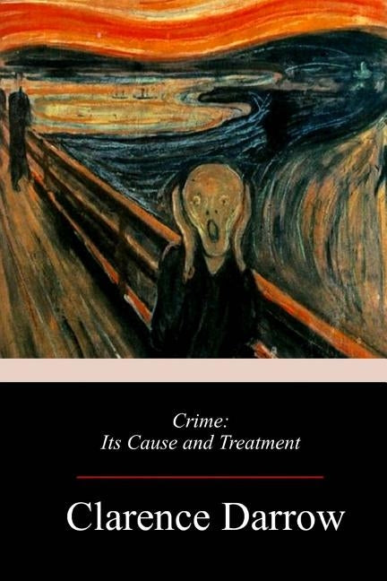 Crime: Its Cause and Treatment by Darrow, Clarence