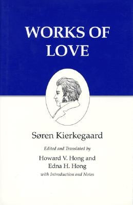 Kierkegaard's Writings, XVI, Volume 16: Works of Love by Kierkegaard, Søren