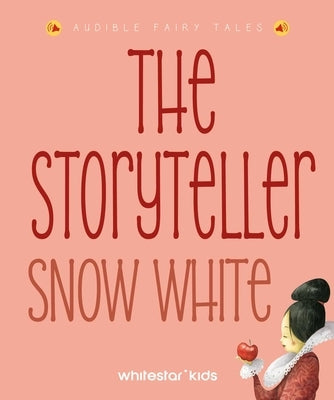 The Storyteller Snow White: Listen to the Sound Fairytales by Rossi, Francesca