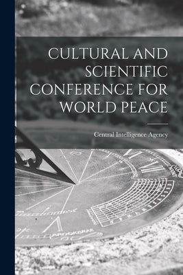 Cultural and Scientific Conference for World Peace by Central Intelligence Agency
