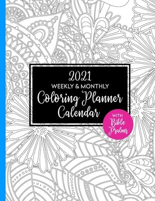 2021 Weekly & Monthly Coloring Planner Calendar with Bible Psalms: Gift for Christian Women by Press, Prayerful Planner