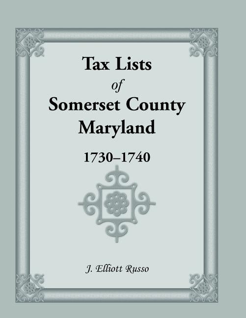 Tax Lists of Somerset County, Maryland, 1730-1740 by Russo, J. Elliott