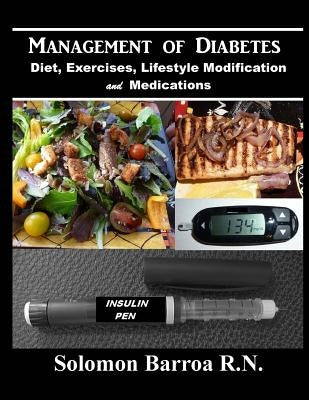 Management of Diabetes: (Diet, Exercises, Lifestyle Modification and Medications) by Barroa, Solomon