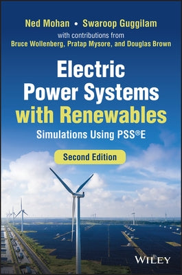 Electric Power Systems with Renewables: Simulations Using Psse by Mohan, Ned
