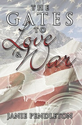 The Gates to Love and War by Pendleton, Janie