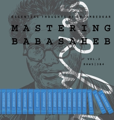Mastering Babasaheb (Volume 2): Essential Thoughts of Dr. Ambedkar by Dr B R Ambedkar