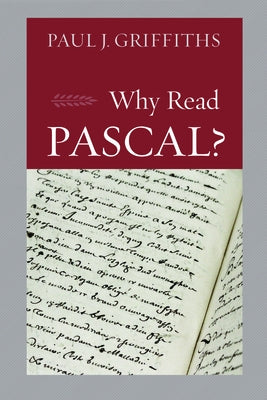 Why Read Pascal? by Griffiths, Paul J.