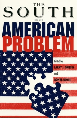 The South as an American Problem by Griffin, Larry J.