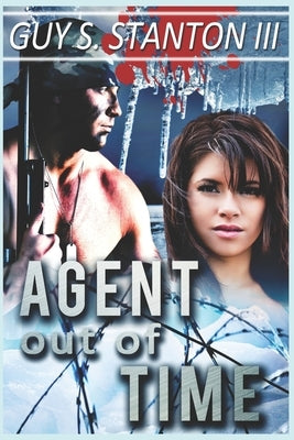 Agent out of Time by Stanton, Guy S., III