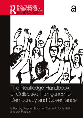 The Routledge Handbook of Collective Intelligence for Democracy and Governance by Boucher, Stephen