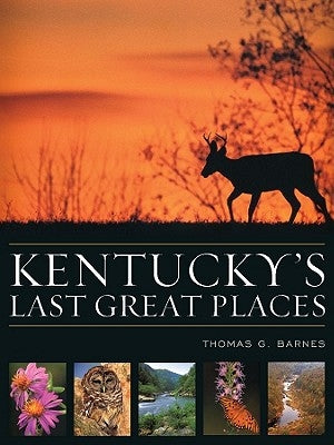 Kentucky's Last Great Places by Barnes, Thomas G.