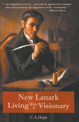 New Lanark Living with a Visionary by Hope, C. A.