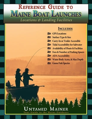 Reference Guide to Maine Boat Launches: Locations & Landing Facilities by Quintal-Snowman, Angela