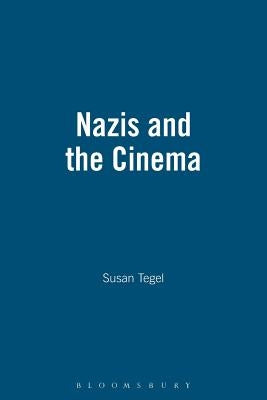 Nazis and the Cinema by Tegel, Susan