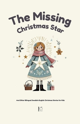 The Missing Christmas Star And Other Bilingual Swedish-English Christmas Stories for Kids by Bilingual, Pomme