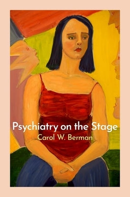 Psychiatry on the Stage by Berman, Carol