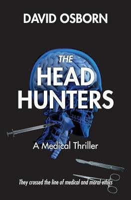 The Head Hunters: A Medical Thriller by Osborn, David