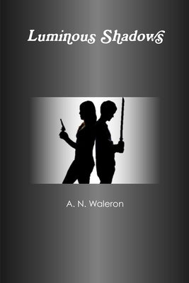 Luminous Shadows by Waleron, A. N.