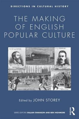 The Making of English Popular Culture by Storey, John