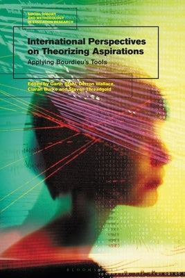 International Perspectives on Theorizing Aspirations: Applying Bourdieu's Tools by Stahl, Garth