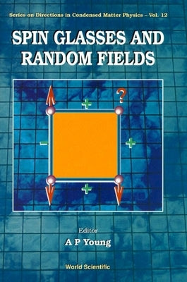 Spin Glasses and Random Fields by Young, Peter A.