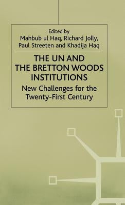 The Un and the Bretton Woods Institutions: New Challenges for the 21st Century by Streeten, P.