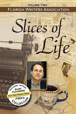 Slices of Life, Fwa Collection - Volume 2 by Association, Florida Writers