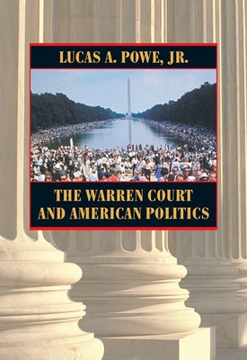 The Warren Court and American Politics by Powe, Lucas A.