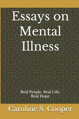 Essays on Mental Illness: Real People, Real Life, Real Hope by Cooper, Caroline S.