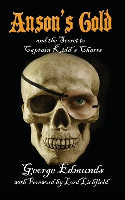 Anson's Gold: and the Secret to Captain Kidd's Charts by Edmunds, George