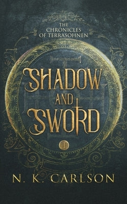 Shadow and Sword by Carlson, N. K.