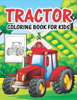 Tractor Coloring Book for Kids: My First Tractor Book Boys Girls Preschoolers Ages 4-8 Big Tractor Book with 30 Simple and Cute Coloring Images Gift B by Publishing, Truck Funn