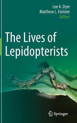 The Lives of Lepidopterists by Dyer, Lee A.