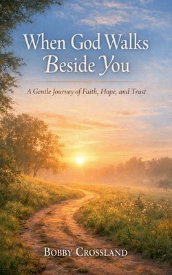 When God Walks Besides You by Crossland, Bobby