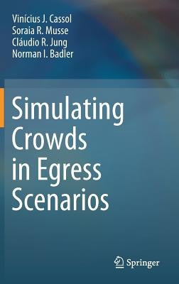 Simulating Crowds in Egress Scenarios by Cassol, Vinícius J.