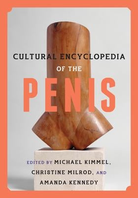 Cultural Encyclopedia of the Penis by Kimmel, Michael