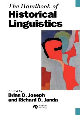 The Handbook of Historical Linguistics by Joseph, Brian