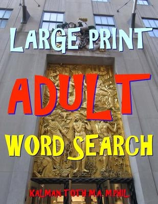 Large Print Adult Word Search: 133 Extra Large Print Entertaining Puzzles by Toth M. a. M. Phil, Kalman