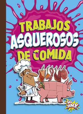 Trabajos Asquerosos de Comida by Bearce, Stephanie