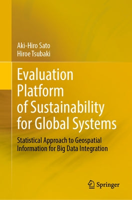 Evaluation Platform of Sustainability for Global Systems: Statistical Approach to Geospatial Information for Big Data Integration by Sato, Aki-Hiro