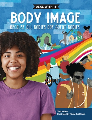 Body Image: Deal with It Because All Bodies Are Great Bodies by Hohn, Tierra